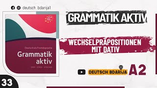 GRAMMATIK AKTIV A1 B1  WECHSELPRÄPOSITIONEN MIT DATIV  A2 NIVEAU  33 [upl. by Atteuqahc598]