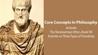 Aristotle Nicomachean Ethics book 8  Three Types of Friendship  Philosophy Core Concepts [upl. by Dnumyar114]