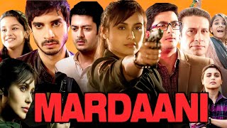 Mardaani Full Movie In Hindi HD Facts  Rani Mukerji Tahir Raj Bhasin Jisshu Sengupta Saanand [upl. by Hoopes]