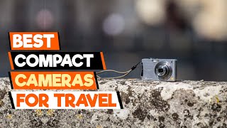 ✈️ Best Compact Cameras for Travel Stunning Photos on the Go [upl. by Aeiram]