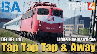 Tap Tap Tap amp Away  DB BR 110  Linke Rheinstrecke  Train Sim World 4 [upl. by Alien123]