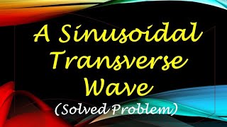 A Sinusoidal Transverse Wave Solved Problem [upl. by Ahsenev]