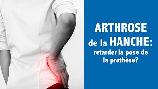 ARTHROSE de la HANCHE comment retarder la pose de la prothèse [upl. by Leakim848]