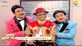 NEW YEAR SPECIAL I FULL MOVIE I PART 2 I Taarak Mehta Ka Ooltah Chashmah I तारक मेहता का उल्टा चश्मा [upl. by Crowell]