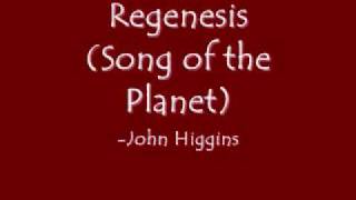 Regenesis Song of the Planet John Higgins [upl. by Camm]