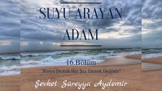 SUYU ARAYAN ADAM  ŞEVKET SÜREYYA AYDEMİR  16BÖLÜM  SESLİ KİTAP [upl. by Dewain]