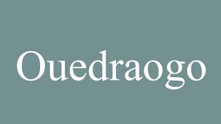 How to Pronounce Ouedraogo Correctly in French [upl. by Wehttan]