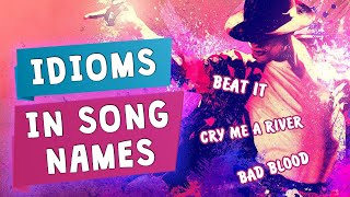 10 Idioms In Song Names  Beat It Bad Blood [upl. by Enitsenrae]