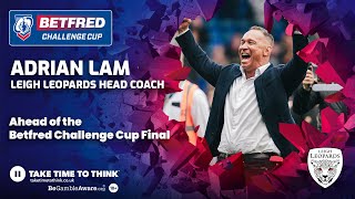 Leigh Leopards Head Coach Adrian Lam Previews Historic Betfred Challenge Cup Final [upl. by Marelya606]