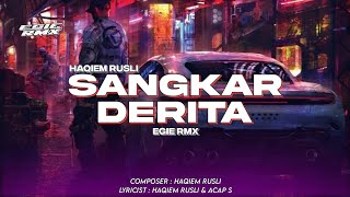 DJ SANGKAR DERITA  HAQIEM RUSLI  EGIE RMX [upl. by Maryly]