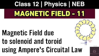 Magnetic Field L11  Magnetic Field inside Solenoid and Toroid  Class 12 Physics NEB [upl. by Rostand415]