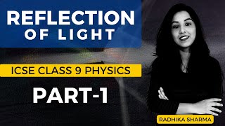 Reflection of Light  ICSE CLASS 9 Physics  Part  1 [upl. by Ansel]