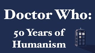 Doctor Who 50 Years of Humanism [upl. by Heinrich714]