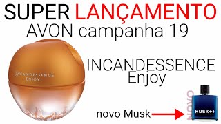 AVON CAMPANHA 19 novo INCANDESSENCE ENJOY 😍😍😍 [upl. by Hanoy]