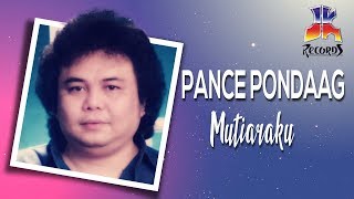 Pance Pondaag  Mutiaraku [upl. by Orsa222]