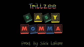 Trillzee  Baby Momma [upl. by Tolland793]