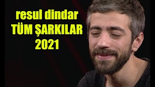 Resul Dindar Tüm Şarkılar 2021 [upl. by Libbi]