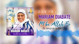 Zikiri Mariam Diabate  Mbe Allah Fo  Je remercie le bon Dieu [upl. by Yehsa]