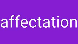 Affectation Definition amp Meaning [upl. by Achorn376]