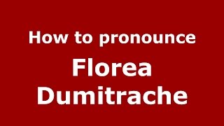 How to pronounce Florea Dumitrache RomanianRomania  PronounceNamescom [upl. by Adnofal]