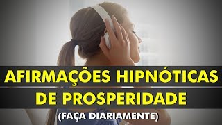 Afirmações Hipnóticas de Prosperidade e Abundância  Reprograme a sua mente para o Sucesso [upl. by Schulz]