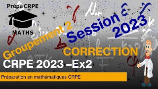 CRPE 2023Groupement 2CorrigéMathématiquesExercice 2 [upl. by Odnama449]