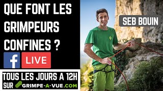 INTERVIEW SEB BOUIN 🛑 LIVE DES GRIMPEURS CONFINES 👉🏻 JOUR 14 0804 [upl. by Perreault]