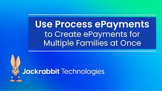 Use Process ePayments to Create ePayments for Multiple Families at Once [upl. by Lapides]