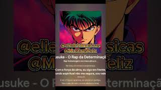 Yusuke O rap da determinação elielchimusicas musicasfeliz elielchi shorts rapanimes [upl. by Voletta652]