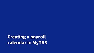 Creating a payroll calendar in MyTRS [upl. by Haliak]