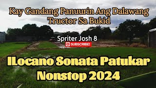 Kay Gandang Panuurin Ang Tractor Sa Bukid  ILocano Sonata Patukar Nonstop 2024  Spriter Josh 8 [upl. by Adnoek]