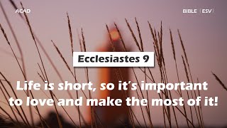 【Ecclesiastes 9】Life is short so it’s important to love and make the most of it｜ACAD Bible Reading [upl. by Leahcimed]