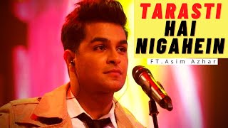 Tarasti Hai Nigahen  Lyrics Video  Ft Asim Azhar  Zenab Fatimah Sultan  Manoj Saroj [upl. by Audry279]