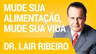 Mude Sua Alimentação Mude Sua Vida  Hangout com Dr Lair Ribeiro [upl. by Einnob]