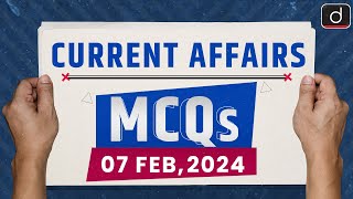 Current Affairs MCQs – 7th Feb 2024  UPSC Current Affairs  Drishti IAS English [upl. by Donna419]