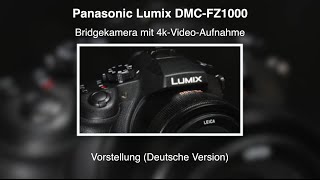 Panasonic Lumix DMCFZ1000  Vorstellung Deutsche Version [upl. by Alohs]