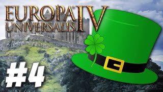 Europa Univeralis IV  Luck of the Irish  Part 4 [upl. by Tnattirb419]