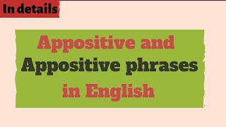 Appositive and Appositive Phrases in English [upl. by Amhsirak]