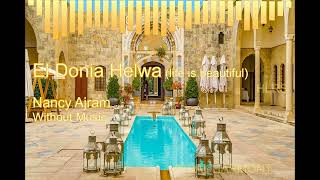 El Donia Helwa life is beautiful  Nancy Ajram  Arabic  Vocal Harmony [upl. by Dryden491]