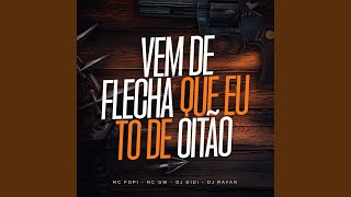 Vem de Flecha Que Eu To de Oitao [upl. by Cressida]