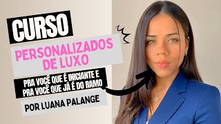 Curso de Personalizados de Luxo por Luana Palange [upl. by Orion350]