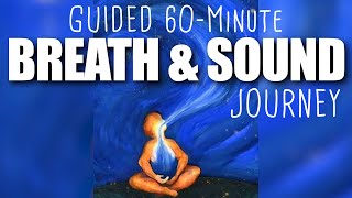 1 Hour Guided BREATH amp SOUND JOURNEY [upl. by Akimat]