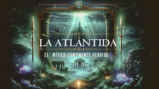 La leyenda de la Atlántida  El mítico continente perdido [upl. by Tomlinson812]