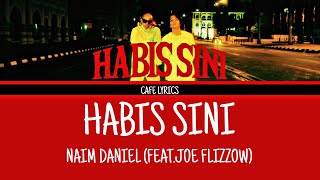 Naim Daniel  Habis Sini ft Joe Flizzow lirik [upl. by Yenffad550]