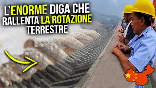 LENORME DIGA CINESE in GRADO di RALLENTARE la ROTAZIONE TERRESTRE la DIGA delle TRE GOLE [upl. by Anolahs127]