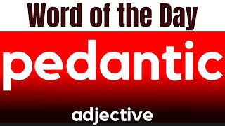 Word of the Day  PEDANTIC What does PEDANTIC mean [upl. by Melena545]