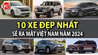 10 mẫu xe siêu đẹp dự kiến ra mắt tại Việt Nam năm 2024  TIPCAR TV [upl. by Euginom]