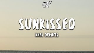 khai dreams  sunkissed Lyrics [upl. by Khalin]