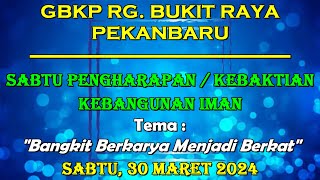 Kebaktian Sabtu Pengharapan  30 Maret 2024  Pukul 1915 WIB  GBKP Rg Bukit Raya Pekanbaru [upl. by Lenej]