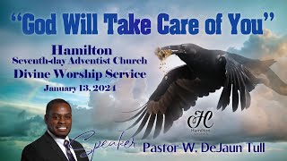 13Jan2024  Hamilton Worship  Sermon Pastor W DeJaun Tull  God Will Take Care of You [upl. by Llennoj]